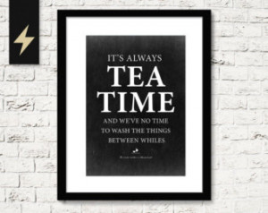 ... tea time. Funny Printable Poster. Alice in wonderland quote. Kitchen