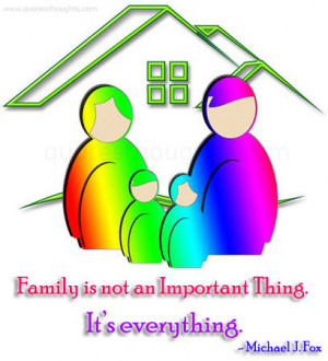 Family Quotes-Thoughts-Important Thing-Michael J. Fox-Best Quotes