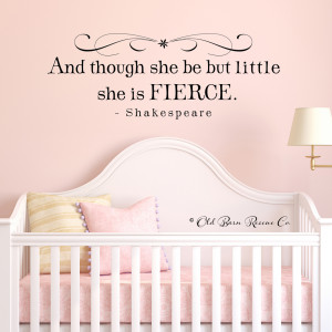 And though she be but little she is fierce - vinyl wall decal from Old ...