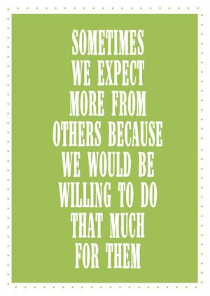 Expectations. http://www.pinterest.com/nanatang;