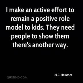 Positive Role Model Quotes A positive role model to