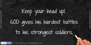 Inspirational Inspiring God Quotes Keep your head up. God give his ...