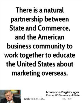 Lawrence Eagleburger - There is a natural partnership between State ...
