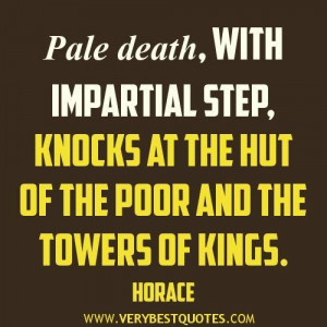 Death quotes pale death with impartial step knocks at the hut of the ...