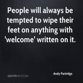 Andy Partridge - People will always be tempted to wipe their feet on ...