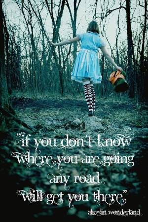 Alice in wonderland, quotes, sayings, where you are going