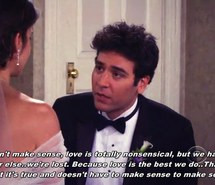 himym, love, quote, robin, sense, ted mosby