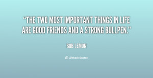 The two most important things in life are good friends and a strong ...