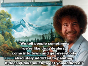20 Bob Ross Quotes That Perfectly Sum Up Life joys of painting