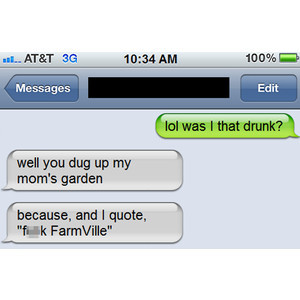 Dude you were so drunk last night...