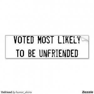 Unfriend Bumper Sticker from Zazzle