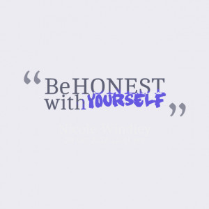 Quotes Picture: be honest with yourself