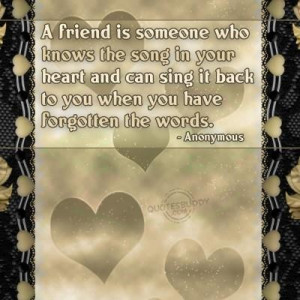friend is someone who knows the song in your heart friendship quote