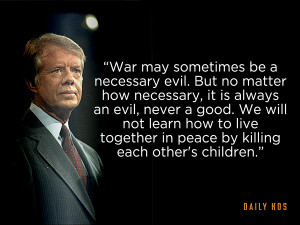war may sometimes be a necessary evil, it is always evil and never ...