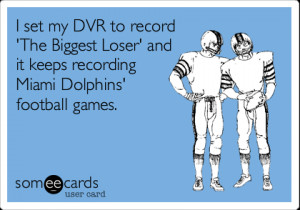 Funny Sports Ecard: I set my DVR to record 'The Biggest Loser' and it ...