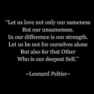 ... hero #leonardpeltier #quotes #sameness #aloha #tribalelder #justice
