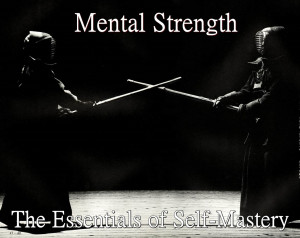 Mental Strength – The Essentials of Self-Mastery