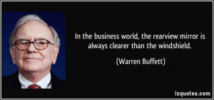 In the business world, the rearview mirror is always clearer than the ...