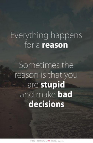 ... Quotes Time Quotes Stupid Quotes Son Quotes Decision Quotes Making