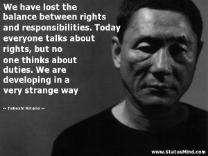 between rights and responsibilities. Today everyone talks about rights ...