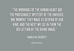 quote Charles W Chesnutt the workings of the human heart are 71211