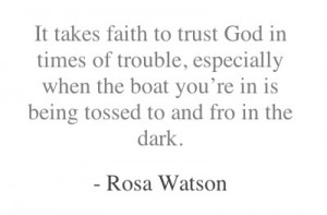 It takes faith to trust God in times of trouble,