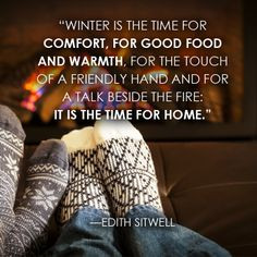 ... fire: it is the time for home.” —Edith Sitwell #Quote #Cozy More