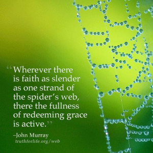 Faith as slender as a spider's web...