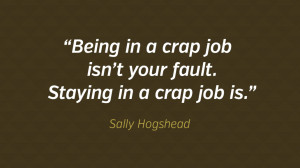 Being in a crap job isn t your fault Staying in a crap job is