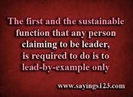 ... Leader,Is Required to do Is to Lead by Example Only ~ Leadership Quote