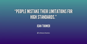 People mistake their limitations for high standards.”