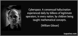 Cyberspace. A consensual hallucination experienced daily by billions ...