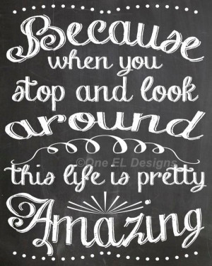 Life is Pretty AMAZING - Chalk Art Digital Chalkboard Quote