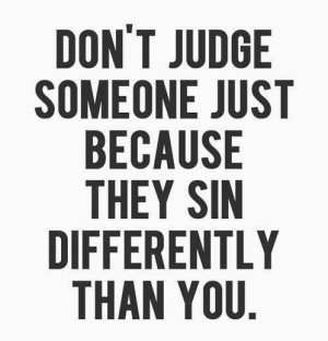 Judgemental People Quotes Judgement Quote Don 39 t Judge