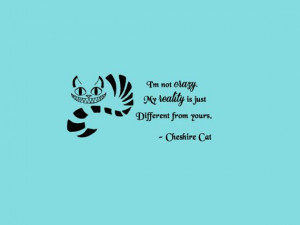 Cheshire Cat quote-I'm Not Crazy- Wall Decal- Black (24