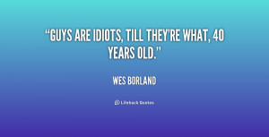 guys are idiots quotes