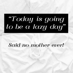 lazy day quotes mother quotes: Mothers Quotes, Mother Quotes, Lazy Day ...