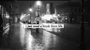 just need a break