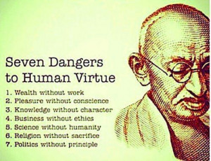 Gandhi's 7 Dangers to the Human Virtue, observably profound ...