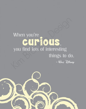 Disney Curious Quote, 11x14 Digital Print. $20.00, via Etsy.