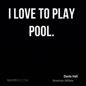 love to play pool.
