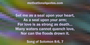 ... love is as strong as death... Many waters cannot quench love, Nor can