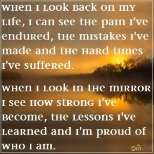 ... strong I've become, the lessons I've learned and I'm proud of who I am