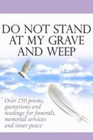 Do Not Stand At My Grave And Weep ebook of sympathy poems, quotations ...