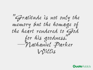 Gratitude is not only the memory but the homage of the heart rendered ...