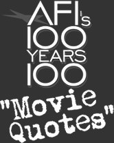 AFI's 100 YEARS...100 MOVIE QUOTES