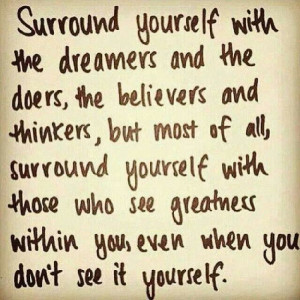 Dreamers, doers, believers, thinkers