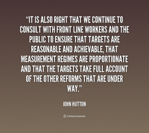 It is also right that we continue to consult with front line workers ...