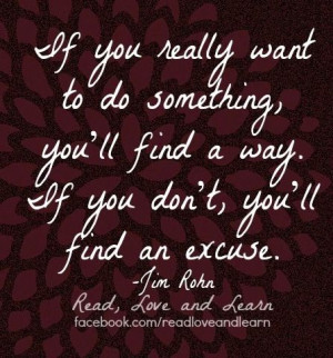 You'll find a way or excuse quote via www.Facebook.com ...