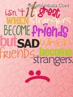Sad When Friends Become Strangers ~ Friendship Quote